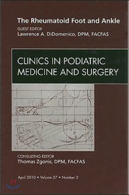 The Rheumatoid Foot and Ankle, An Issue of Clinics in Podiatric Medicine and Surgery