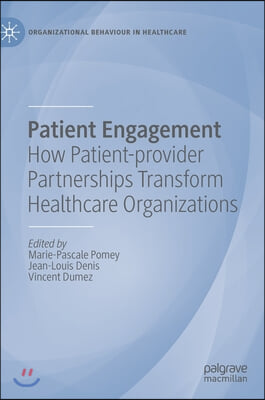 Patient Engagement: How Patient-Provider Partnerships Transform Healthcare Organizations