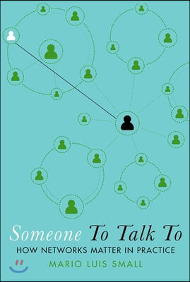 Someone to Talk to: How Networks Matter in Practice