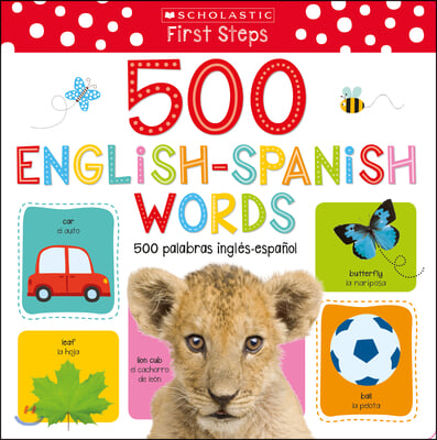 My First 500 English/Spanish Words / MIS Primeras 500 Palabras Ingl&#233;s-Espa&#241;ol Scholastic Early Learners (My First) (Scholastic Bilingual)