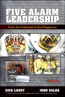 Five Alarm Leadership: From Firehouse to Fireground