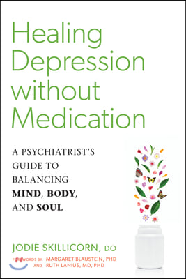 Healing Depression Without Medication: A Psychiatrist's Guide to Balancing Mind, Body, and Soul