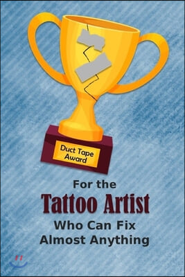 For the Tattoo Artist Who Can Fix Almost Anything - Duct Tape Award: Employee Appreciation Journal and Gift Idea