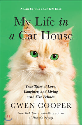 My Life in the Cat House: True Tales of Love, Laughter, and Living with Five Felines