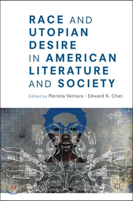 Race and Utopian Desire in American Literature and Society