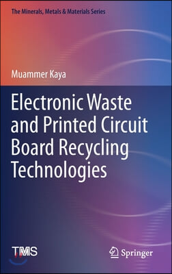 Electronic Waste and Printed Circuit Board Recycling Technologies