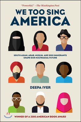 We Too Sing America: South Asian, Arab, Muslim, and Sikh Immigrants Shape Our Multiracial Future