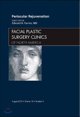 Periocular Rejuvenation, an Issue of Facial Plastic Surgery Clinics: Volume 18-3