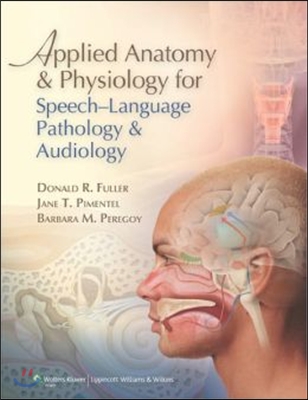 Applied Anatomy &amp; Physiology for Speech-Language Pathology &amp; Audiology