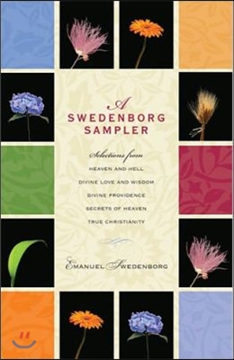 A Swedenborg Sampler: Selections from Heaven and Hell, Divine Love and Wisdom, Divine Providence, True Christianity, Secrets of Heaven