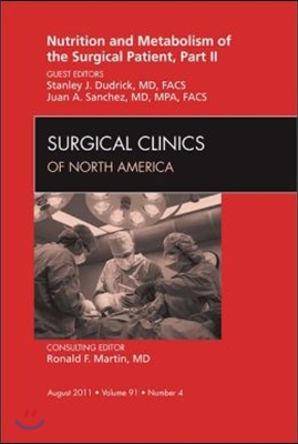 Metabolism and Nutrition for the Surgical Patient, Part II, an Issue of Surgical Clinics: Volume 91-4