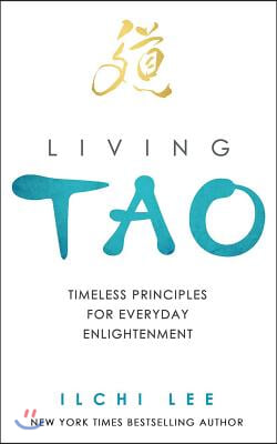 Living Tao: Timeless Principles for Everyday Enlightenment