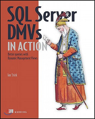 SQL Server DMVs in Action: Better Queries with Dynamic Management Views