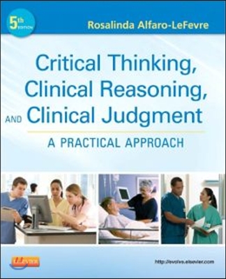 Critical Thinking, Clinical Reasoning, and Clinical Judgment: A Practical Approach