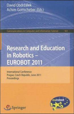 Research and Education in Robotics - EUROBOT 2011: International Conference, Prague, Czech Republic, June 15-17, 2011 Proceedings