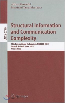 Structural Information and Communication Complexity: 18th International Colloquium, Sirocco 2011, Gdańsk, Poland, June 26-29, 2011
