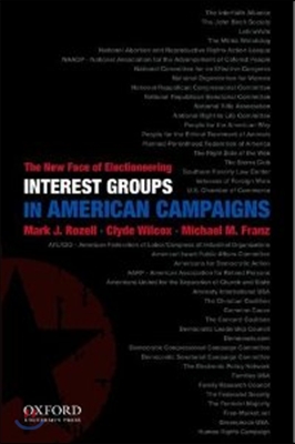 Interest Groups in American Campaigns: The New Face of Electioneering