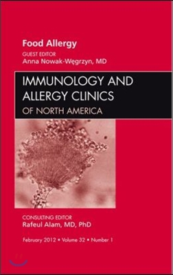 Food Allergy, an Issue of Immunology and Allergy Clinics: Volume 32-1