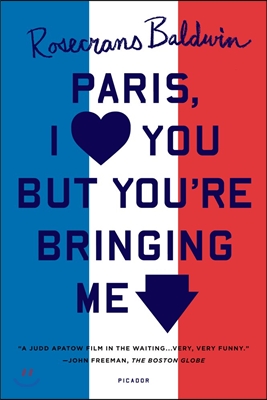 Paris, I Love You But You&#39;re Bringi