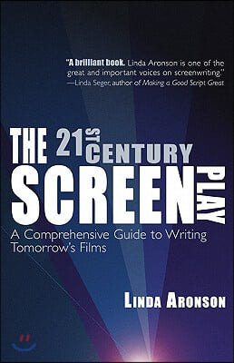 21st-Century Screenplay: A Comprehensive Guide to Writing Tomorrow&#39;s Films