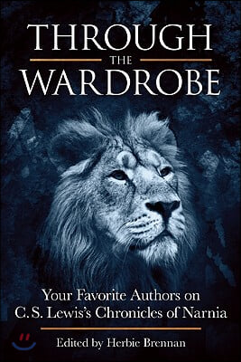 Through the Wardrobe: Your Favorite Authors on C.S. Lewis&#39; Chronicles of Narnia
