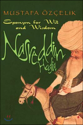 Nasreddin Hodja: Eponym for Wit and Wisdom