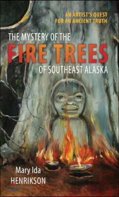 The Mystery of the Fire Trees of Southeastern Alaska