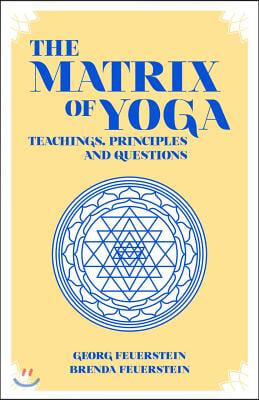 The Matrix of Yoga: Teachings, Principles and Questions