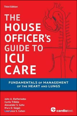 House Officer&#39;s Guide to ICU Care: : Fundamentals of Management of the Heart and Lungs