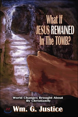 What if Jesus Remained in the Tomb?