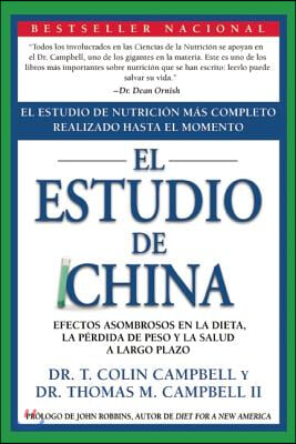 El Estudio de China: El Estudio de Nutricion Mas Completo Realizado Hasta El Momento; Efectos Asombrosos En La Dieta, La Perdida de Peso Y