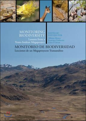 Monitoring Biodiversity/Monitoreo de Biodiversidad: Lessons from a Trans-Andean Megaproject/Lecciones de Un Megaproyecto Transandino