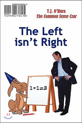 The Left Isn&#39;t Right / The Right Is Wrong