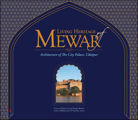 Living Heritage of Mewar: Architecture of the City Palace, Udaipur