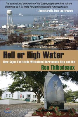 Hell or High Water: How Cajun Fortitude Withstood Hurricanes Rita and Ike