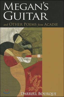 Megan&#39;s Guitar: And Other Poems from Acadie