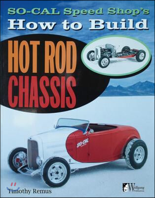 So Cal Speed Shop&#39;s How to Build Hot Rod Chassis