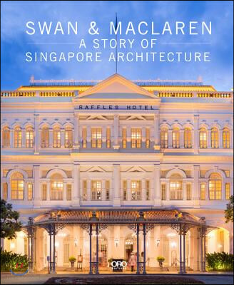 Swan &amp; MacLaren: A Story of Singapore Architecture