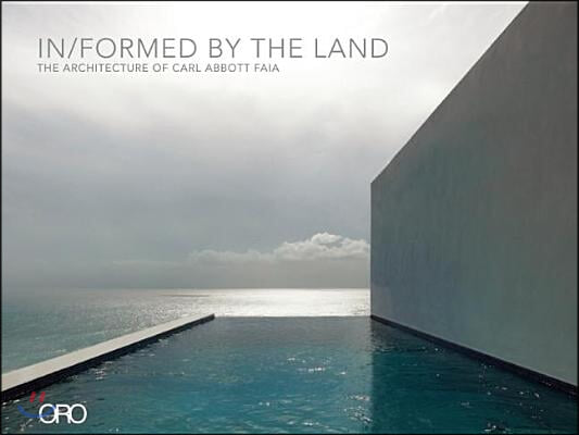 In/Formed by the Land: The Architecture of Carl Abbott