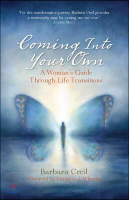 Coming Into Your Own: A Woman&#39;s Guide Through Life Transitions