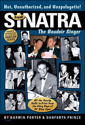 Frank Sinatra: The Boudoir Singer: All the Gossip Unfit to Print