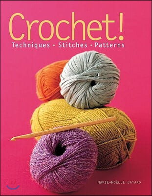 Crochet!: Techniques*stitches*patterns