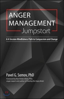 Anger Management Jumpstart: A 4-Session Mindfulness Path to Compassion and Change