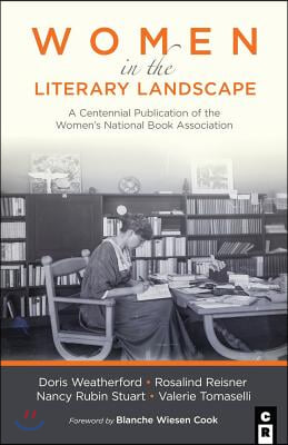 Women in the Literary Landscape: A Centennial Publication of the Women&#39;s National Book Association