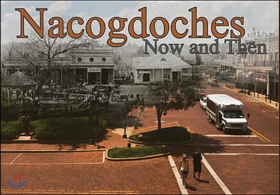 Nacogdoches, Now and Then