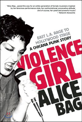 Violence Girl: East L.A. Rage to Hollywood Stage, a Chicana Punk Story