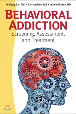 Behavioral Addiction: Screening, Assessment, and Treatment