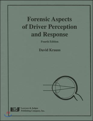 Forensic Aspects of Driver Perception and Response, Fourth Edition