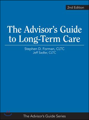 The Advisor&#39;s Guide to Long-Term Care