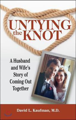 Untying the Knot: A Husband and Wife&#39;s Story of Coming Out Together
